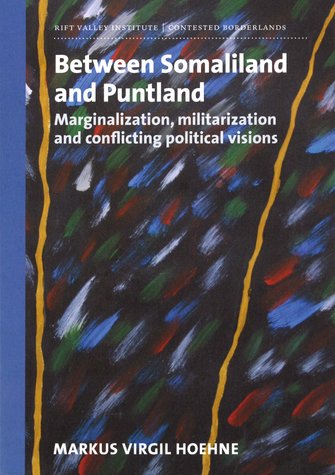 Between Somaliland and Puntland. Marginalization, militarization and conflicting political visions