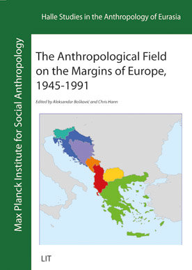 The Anthropological Field on the Margins of Europe, 1945-1991
