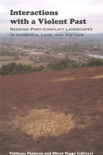 Interactions with a Violent Past: reading post-conflict landscapes in Cambodia, Laos and Vietnam