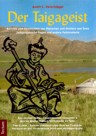 Der Taigageist. Berichte und Geschichten von Menschen und Geistern aus Tuwa. Zeitgenössische Sagen und andere Folkloretexte
