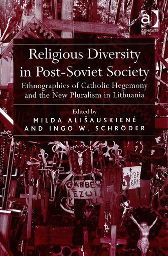 Religious Diversity in Post-Soviet Society. Ethnographies of Catholic hegemony and the new pluralism in Lithuania