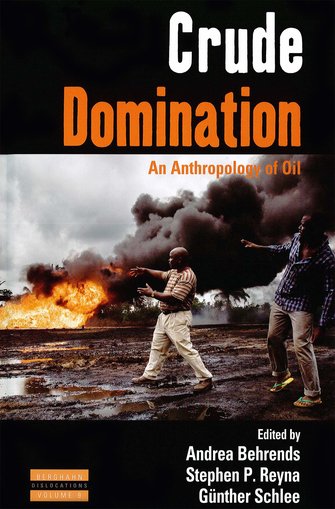 Crude Domination: an anthropology of oil