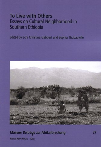 To Live with Others. Essays on Cultural Neighborhood in Southern Ethiopia