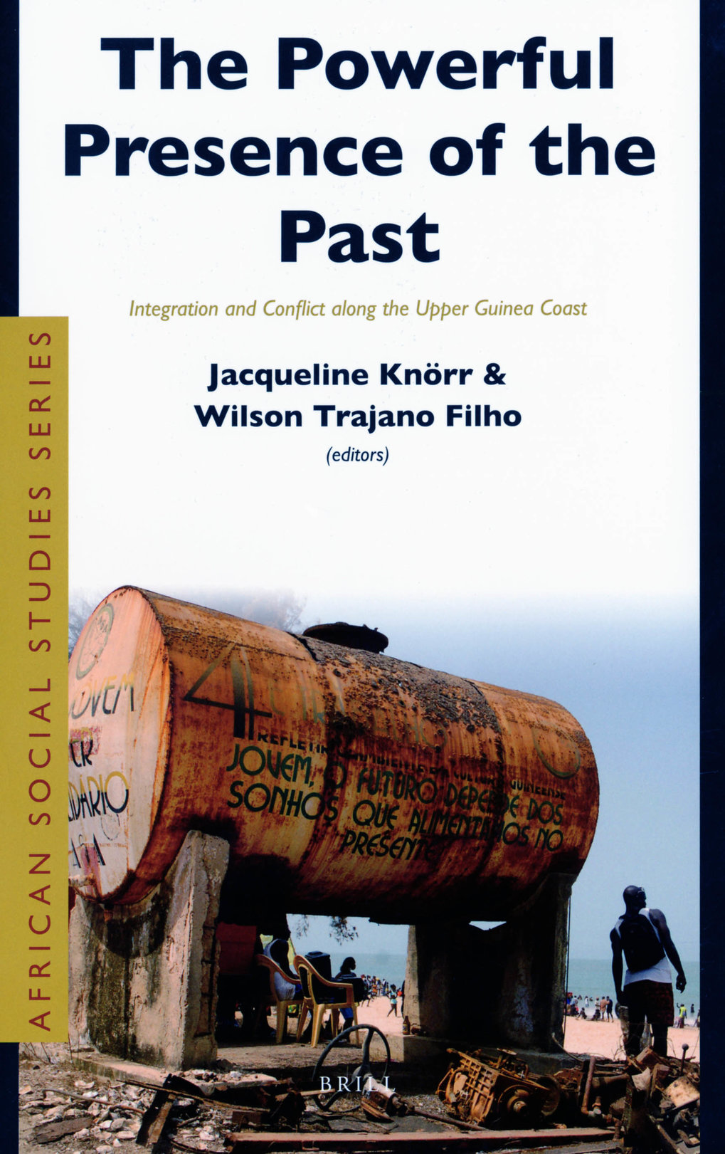 The Powerful Presence of the Past. Integration and Conflict along the Upper Guinea Coast