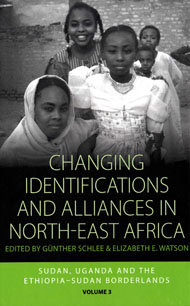 Changing Identifications and Alliances in North-East Africa. Volume II: Sudan, Uganda, and the Ethiopia-Sudan Borderlands
