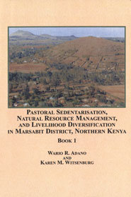 Pastoral Sedentarisation, Natural Resource Management, and Livelihood Diversification in Marsabit District, Northern Kenya. 2 Volumes
