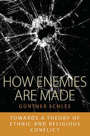 How Enemies are Made. Towards a Theory of Ethnic and Religious Conflict