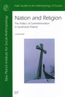 Nation and Religion. The Politics of Commemoration in South-East Poland