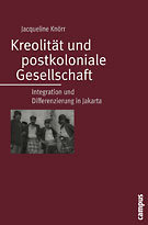 Kreolität und postkoloniale Gesellschaft. Integration und Differenzierung in Jakarta
