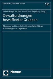 Gewaltordnungen bewaffneter Gruppen. Ökonomie und Herrschaft nichtstaatlicher Akteure in den Kriegen der Gegenwart