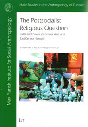 The Postsocialist Religious Question: Faith and Power in Central Asia and East-Central Europe