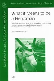 What it Means to be a Herdsman: The Practice and Image of Reindeer Husbandry among the Komi of Northern Russia
