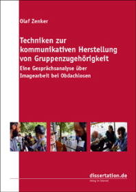 Techniken zur kommunikativen Herstellung von Gruppenzugehörigkeit. Eine Gesprächsanalyse über Imagearbeit bei Obdachlosen