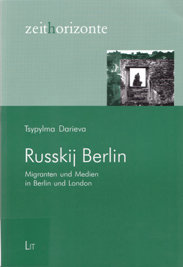 Russkij Berlin: Migranten und Medien in Berlin und London