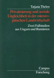 Privatisierung und soziale Ungleichheit in der osteuropäischen Landwirtschaft: Zwei Fallstudien aus Ungarn und Rumänien