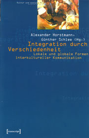 Integration durch Verschiedenheit. Lokale und Globale Formen interkultureller Kommunikation