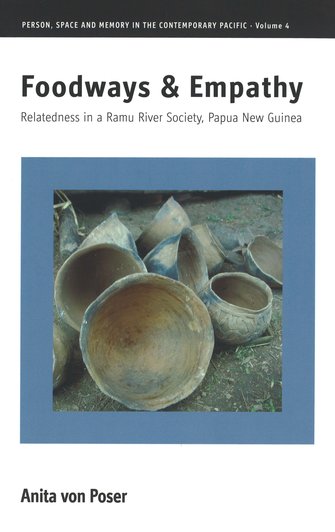 Foodways & Empathy. Relatedness in a Ramu River Society, Papua New Guinea