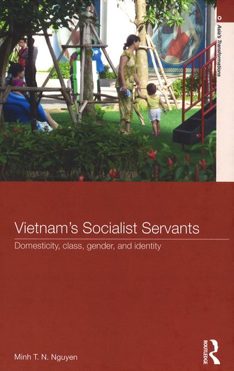 Vietnam’s Socialist Servants. Domesticity, class, gender, and identity