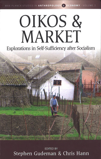 Oikos and Market. Explorations in Self-Sufficiency after Socialism