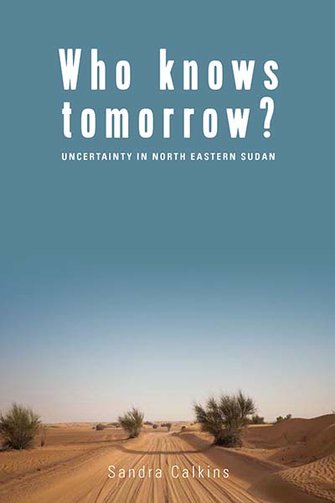 Who Knows Tomorrow? Uncertainty in North-Eastern Sudan