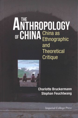 The Anthropology of China. China as ethnographic and theoretical critique