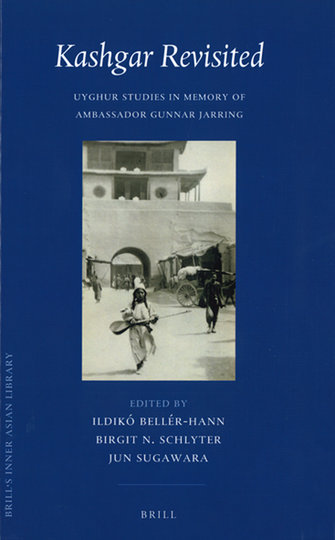 Kashgar Revisited: Uyghur studies in memory of Ambassador Gunnar Jarring 