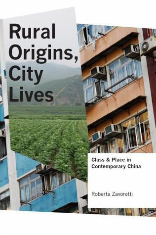 Rural Origins, City Lives. Class and place in contemporary China