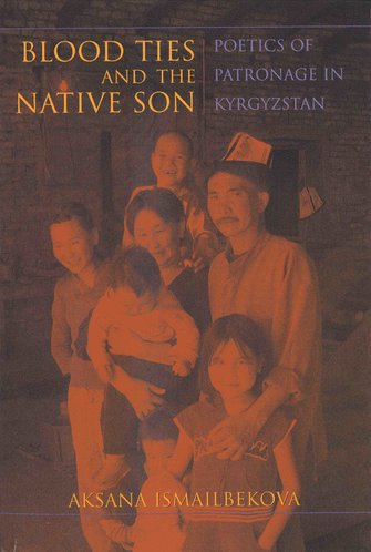 Blood ties and the native son. Poetics of patronage in Kyrgyzstan