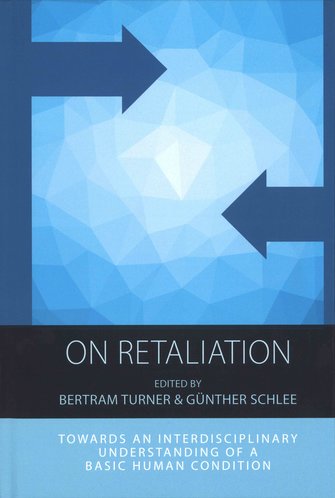 On retaliation: toward an interdisciplinary understanding of a basic human condition