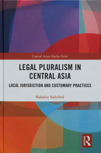 Legal pluralism in Central Asia. Local jurisdiction and customary practices