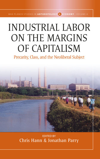 Industrial labor on the margins of capitalism. Precarity, class, and the neoliberal subject