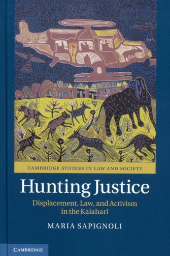 Hunting justice: displacement, law and activism in the Kalahari