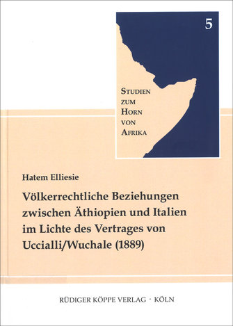 Völkerrechtliche Beziehungen zwischen Äthiopien und Italien im Lichte des Vertrages von Uccialli/Wuchale (1889)