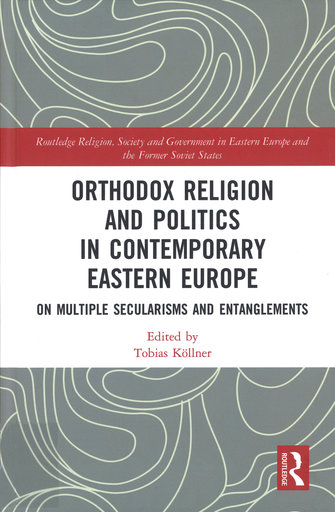 Orthodox religion and politics in contemporary Eastern Europe. On multiple secularisms and entanglements