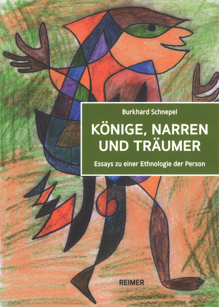 Könige, Narren und Träumer. Essays zu einer Ethnologie der Person