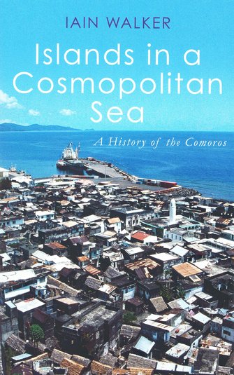 Islands in a cosmopolitan sea: a history of the Comoros