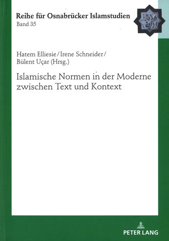 Islamische Normen in der Moderne zwischen Text und Kontext