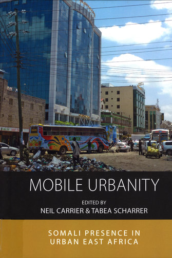 Mobile urbanity: Somali presence in urban East Africa