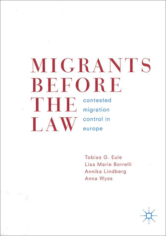 Migrants before the law. Contested migration control in Europe