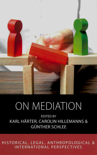On mediation: historical, legal, anthropological, and international perspectives