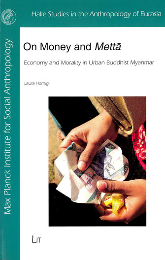 On money and mettā: economy and morality in urban Buddhist Myanmar