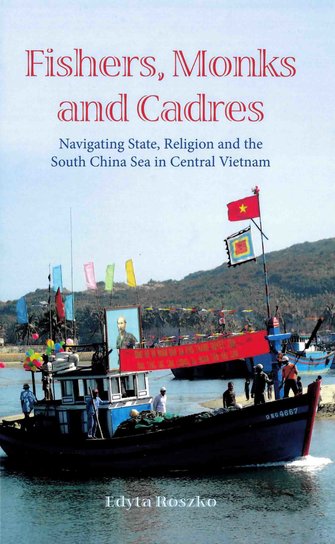 Fishers, monks and cadres. Navigating state, religion and the South China Sea in Central Vietnam