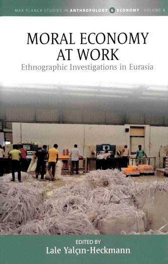 Moral economy at work: ethnographic investigations in Eurasia