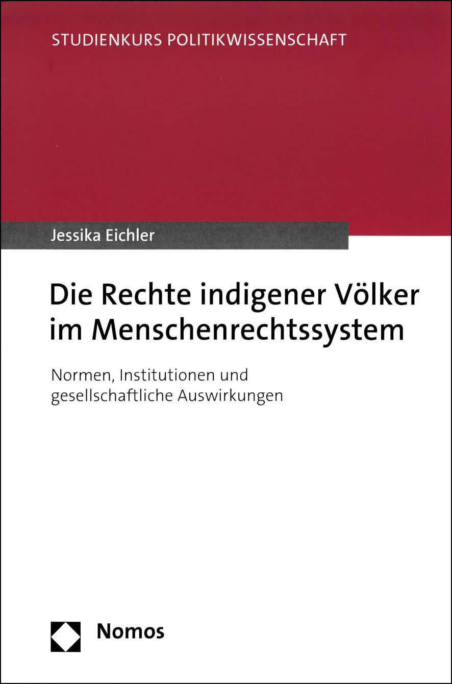 Die Rechte indigener Völker im Menschenrechtssystem: Normen, Institutionen und gesellschaftliche Auswirkungen