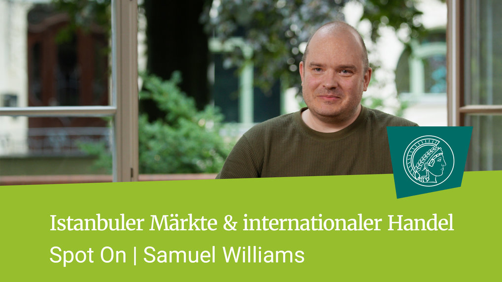 Samuel Williams über Istanbuler Märkte und die Anthropologie des internationalen Handels