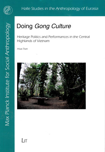 Doing <em>Gong culture</em>. Heritage politics and performances in the central highlands of Vietnam