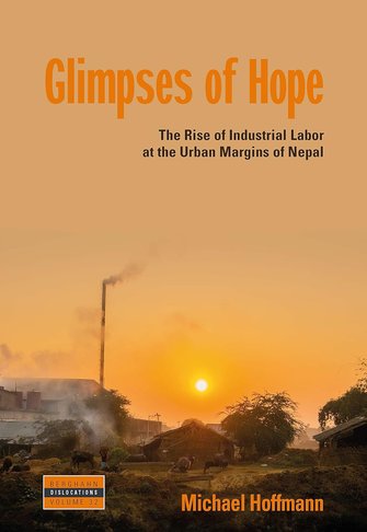 Glimpses of hope. The rise of industrial labor at the urban margins of Nepal