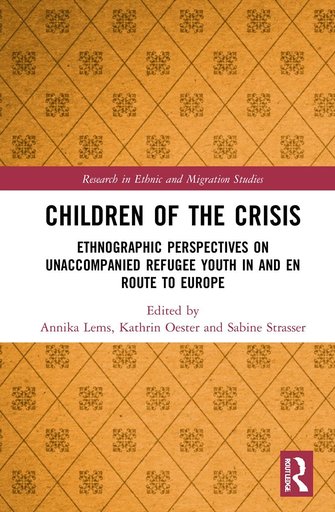 Children of the crisis. Ethnographic perspectives on unaccompanied refugee youth in and en route to Europe